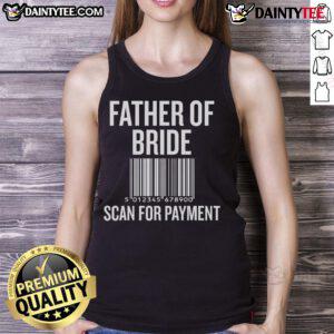 Funny Father of Bride tank top showing a humorous scan for payment during wedding preparation, perfect for wedding attire.