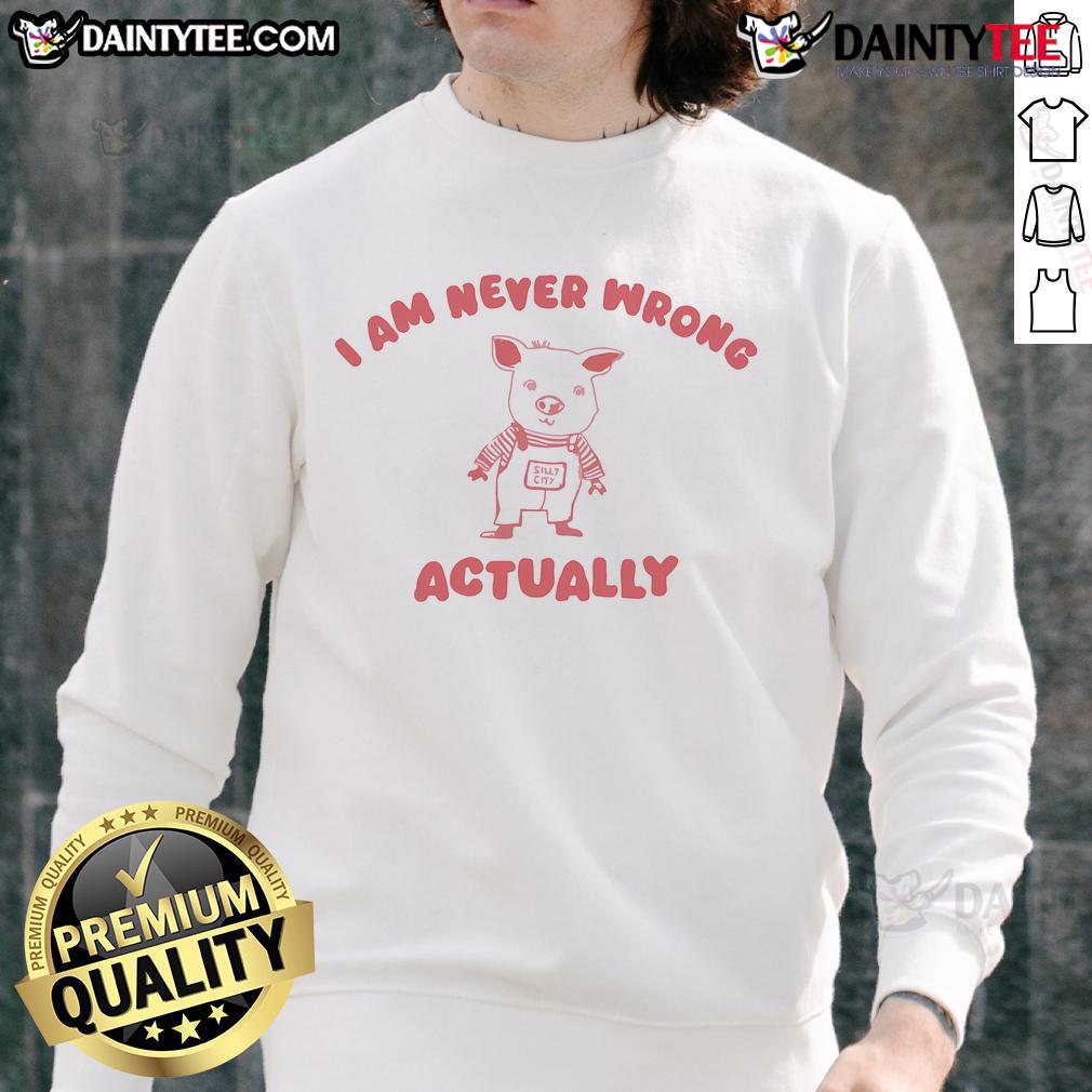 Cute pig graphic on a silly city sweatshirt with the phrase I Am Never Wrong for a fun and quirky fashion statement.