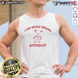 Cute pig wearing a tank top with the phrase Funny, I am never wrong in a playful city setting. Perfect for humor lovers!