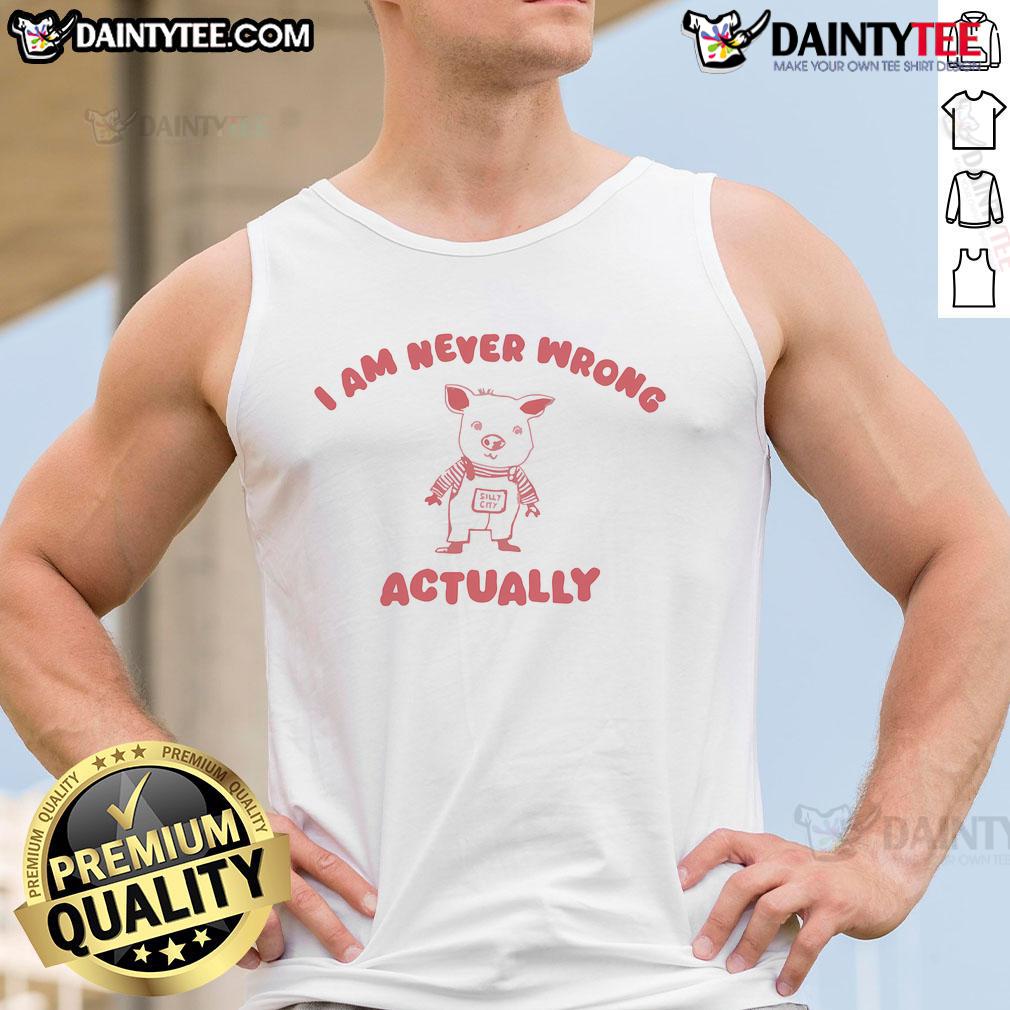 Cute pig wearing a tank top with the phrase Funny, I am never wrong in a playful city setting. Perfect for humor lovers!