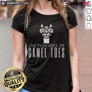 Funny 'I Do Pedicures on Camel Toes' Ladies Tee featuring humorous graphic design perfect for casual wear.