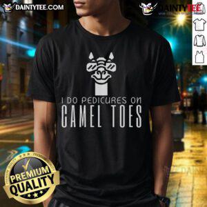 Funny 'I Do Pedicures On Camel Toes' T-Shirt design featuring humor and playful graphics for pedicure lovers.