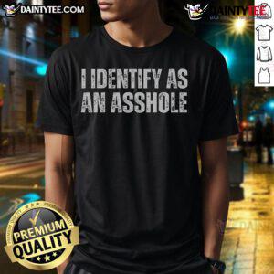 Funny 'I Identify As An Asshole' sarcastic T-shirt design featuring bold text and a humorous graphic for casual wear.
