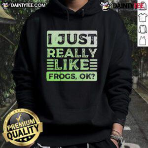 Alt Text: Funny hoodie featuring 'I Just Really Like Frogs, Ok?' design, perfect for frog lovers and casual wear.
