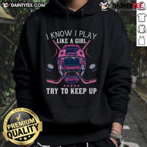 Alt Text: Funny 'I Play Like A Girl' Ice Hockey Hoodie for women, showcasing humor and empowerment in sports.