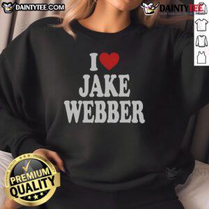 Funny 'I Love Jake Webber' sweatshirt featuring a playful design, perfect for fans and casual wear enthusiasts.