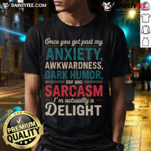 Funny I'M A Delight Once You Get Past My Anxiety Awkwardness T-Shirt design featuring playful text and vibrant colors.