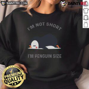 Funny 'I'm Not Short, I'm Penguin Size' sweatshirt design featuring a cute penguin for penguin lovers.