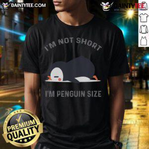 Alt Text: Funny I'm Not Short I'm Penguin Size T-shirt design featuring a cute penguin, perfect for penguin lovers.