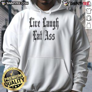 Alt Text: Funny Live Laugh Eat Ass Nice Hoodie featuring a humorous design, perfect for casual wear and expressing personality.