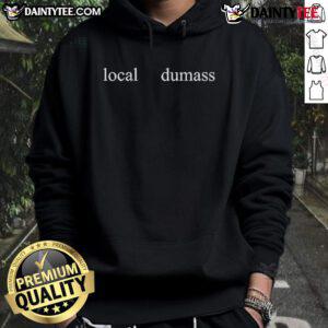 Funny Local Dumass Hoodie featuring a quirky design, perfect for casual wear and showcasing local humor.