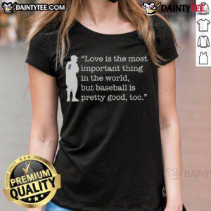 Funny Yogi Berra quote tee: 'Love is important, but baseball is pretty good too.' Perfect for sports and humor lovers.