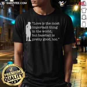 Funny Yogi Berra t-shirt featuring 'Love Is Important But Baseball Is Pretty Good Too' slogan, perfect for sports lovers.