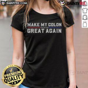 Funny 'Make My Colon Great Again' tee for ladies, perfect for colon surgery recovery humor and comfort.