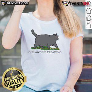 Alt Text: Funny Oh Lawd He Treading fat cat graphic on a ladies tee, perfect for cat lovers and casual wear.