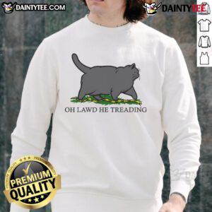 Funny Oh Lawd He Treading Fat Cat Sweatshirt featuring a humorous cat design, perfect for cat lovers and cozy outfits.