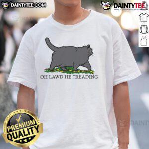 Alt Text: Funny 'Oh Lawd He Treading' fat cat t-shirt design featuring a humorous chubby cat illustration. Perfect for cat lovers!