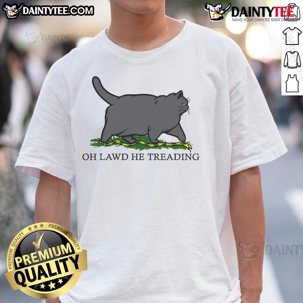 Alt Text: Funny 'Oh Lawd He Treading' fat cat t-shirt design featuring a humorous chubby cat illustration. Perfect for cat lovers!