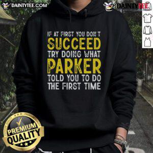 Funny Parker hoodie featuring 'If At First You Don't Succeed' slogan, perfect for casual wear and Parker name fans.