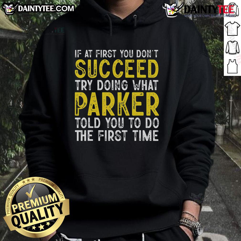 Funny Parker hoodie featuring 'If At First You Don't Succeed' slogan, perfect for casual wear and Parker name fans.