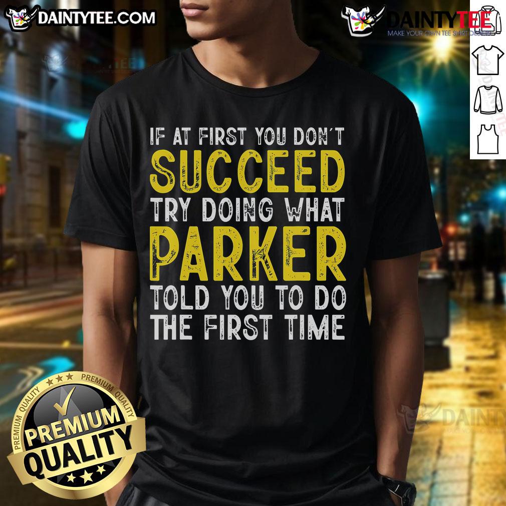 Funny Parker If At First You Don'T Succeed T-Shirt design featuring humorous text and vibrant colors for Parker fans.