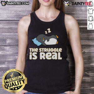 Alt Text: Funny penguin lover tank top featuring the phrase 'The Struggle is Real' in playful font, perfect for animal enthusiasts.