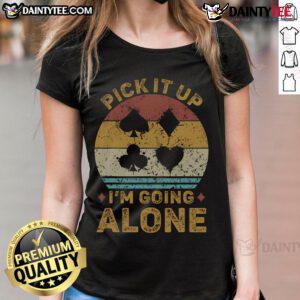 Funny Pick It Up I'm Going Alone Euchre card game ladies tee, featuring playful graphics and vibrant colors for card game lovers.