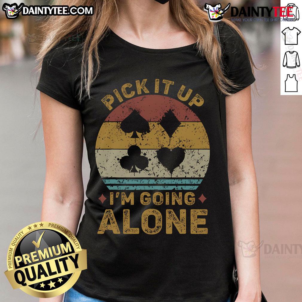 Funny Pick It Up I'm Going Alone Euchre card game ladies tee, featuring playful graphics and vibrant colors for card game lovers.