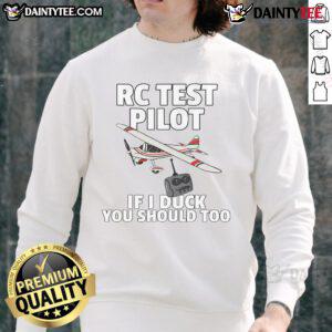 Alt Text: Funny RC Test Pilot sweatshirt with humorous ducking phrase, perfect for aviation enthusiasts and gift shoppers.
