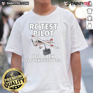 Funny RC Test Pilot 'If I Duck You Should Too' T-Shirt design featuring a humorous graphic for remote control enthusiasts.