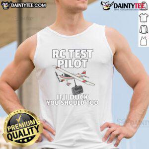 Funny RC Test Pilot tank top with humorous quote 'If I Duck, You Should Too' for aviation enthusiasts and hobbyists.