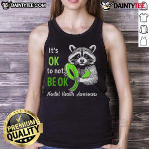 Funny raccoon wearing a tank top with 'It's Okay To Not Be Okay' for Mental Health Awareness. Perfect for casual wear!