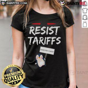 Funny Resist Tariffs Make Fish Cheap Penguin Ladies Tee featuring a playful penguin graphic and humorous text design.