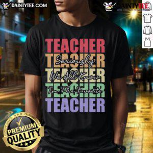 Funny saying for teacher shirt reading 'Seriously I'm the Favorite Teacher' in bold, colorful letters.