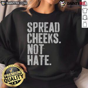 Funny Spread Cheeks Not Hate Sweatshirt featuring a humorous graphic and vibrant colors, perfect for casual wear.
