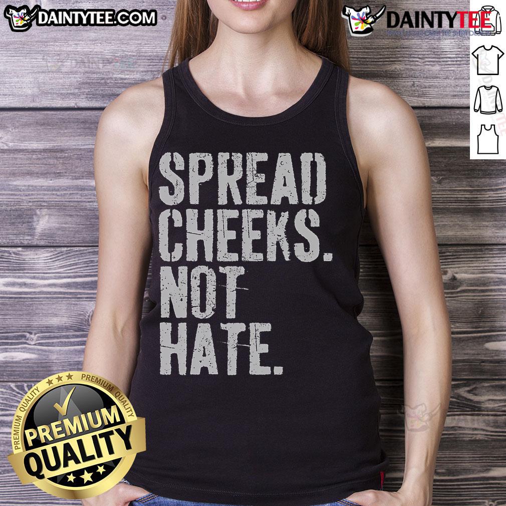 Funny Spread Cheeks Not Hate Tank Top featuring a humorous design promoting positivity and inclusivity in fashion.