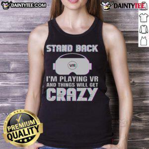 Funny tank top saying 'Stand Back I'm Playing VR' with a playful design, perfect for gamers and VR enthusiasts.