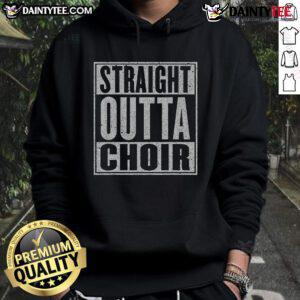 Alt Text: Funny Straight Outta Choir Music Singer Hoodie featuring a humorous design perfect for choir enthusiasts and music lovers.
