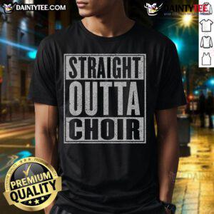Alt Text: Funny Straight Outta Choir Music Singer T-Shirt featuring a humorous design perfect for choir enthusiasts and singers.