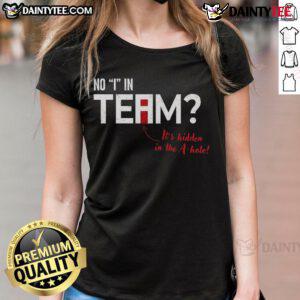 Funny There's No I in Team graphic on a ladies tee, featuring a playful twist highlighting the letter 'A'. Perfect for team spirit!