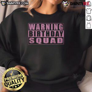 Funny warning birthday squad quotes girl vintage sweatshirt design with playful graphics and vibrant colors.