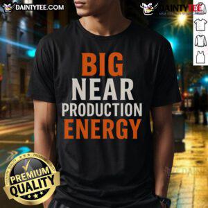 Good Big Near Production Energy T-Shirt featuring a vibrant design and eco-friendly fabric for sustainable fashion lovers.