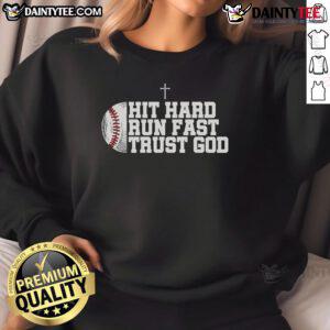 Good Christian Baseball Hit Hard Run Fast Trust God sweatshirt featuring a motivational design for athletes.