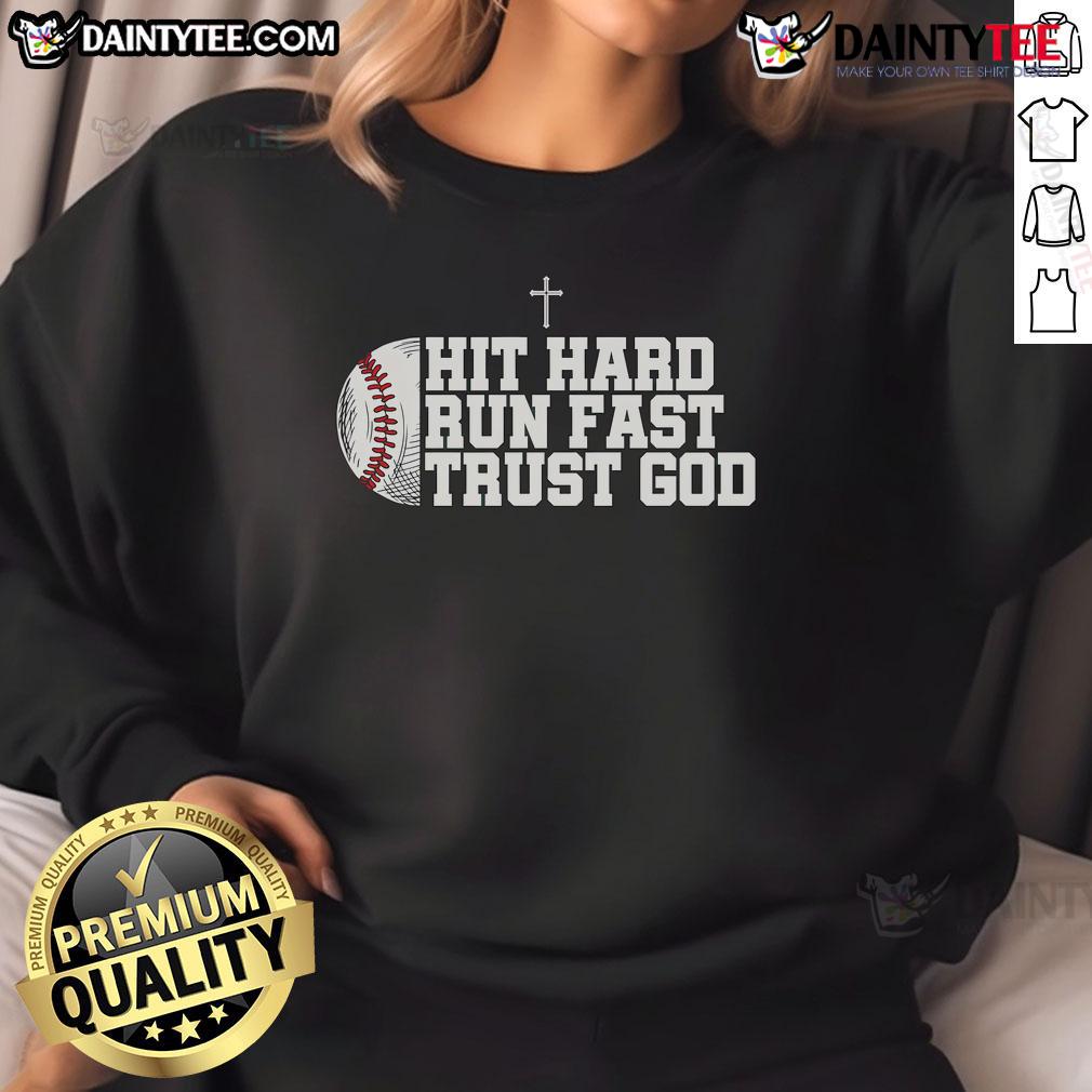 Good Christian Baseball Hit Hard Run Fast Trust God sweatshirt featuring a motivational design for athletes.