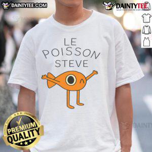 Good Funny Fish Le Poisson Steve T-Shirt featuring a quirky cartoon fish design, perfect for humor-loving ocean enthusiasts.