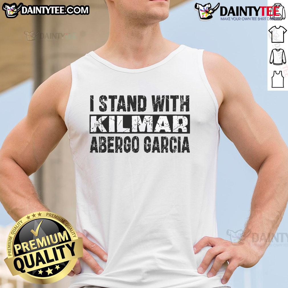 Good I Stand With Kilmar tank top design supporting Kilmar and advocating for Abrego Garcia's return home.