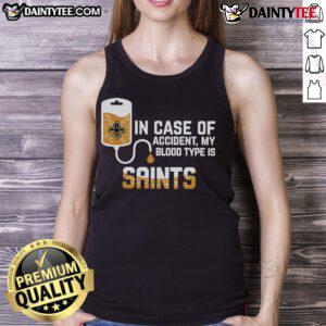 Good In Case Of Accident My Blood Type Is New Orleans Saints Tank Top featuring sporty design and team colors.