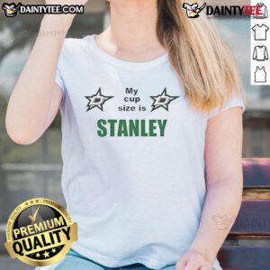 Good My Cup Size Is Stanley ladies tee featuring a humorous graphic and stylish design perfect for casual wear.