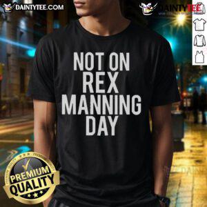 Good Not On Rex Manning Day T-Shirt featuring a stylish design for fans of the iconic film 'Empire Records'.