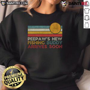 Alt Text: Good Peepaws New Fishing Buddy Arrives Soon sweatshirt for new dads celebrating Father's Day with style.